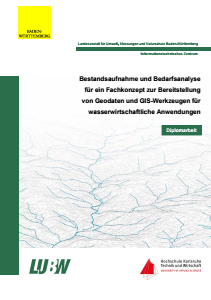 Bild der Titelseite der Publikation: Bestandsaufnahme und Bedarfsanalyse für ein Fachkonzept zur Bereitstellung von Geodaten und GIS-Werkzeugen für wasserwirtschaftliche Anwendungen