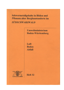 Bild der Titelseite der Publikation: Schwermetallgehalte in Böden und Pflanzen alter Bergbaustandorte im Südschwarzwald