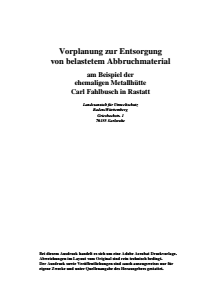 Bild der Titelseite der Publikation: Vorplanung zur Entsorgung von belastetem Abbruchmaterial am Beispiel der ehemaligen Metallhütte Carl Fahlbusch in Rastatt
