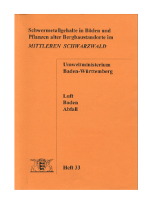 Bild der Titelseite der Publikation: Schwermetallgehalte in Böden und Pflanzen alter Bergbaustandorte im Mittleren Schwarzwald