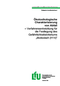 Bild der Titelseite der Publikation: Ökotoxikologische Charakterisierung von Abfall - Verfahrensentwicklung für die Festlegung des Gefährlichkeitskriteriums ökotoxisch (H14)