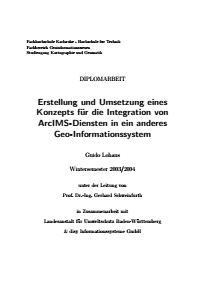 Bild der Titelseite der Publikation: Erstellung und Umsetzung eines Konzepts für die Integration von ArcIMS-Diensten in ein anderes Geoinformationssystem