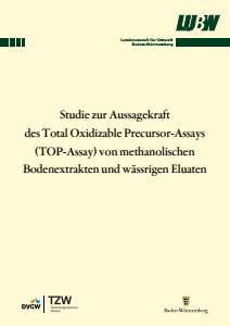 Bild der Titelseite der Publikation: Studie zur Aussagekraft des Total Oxidizable Precursor-Assays (TOP-Assay) von methanolischen Bodenextrakten und wässrigen Eluaten